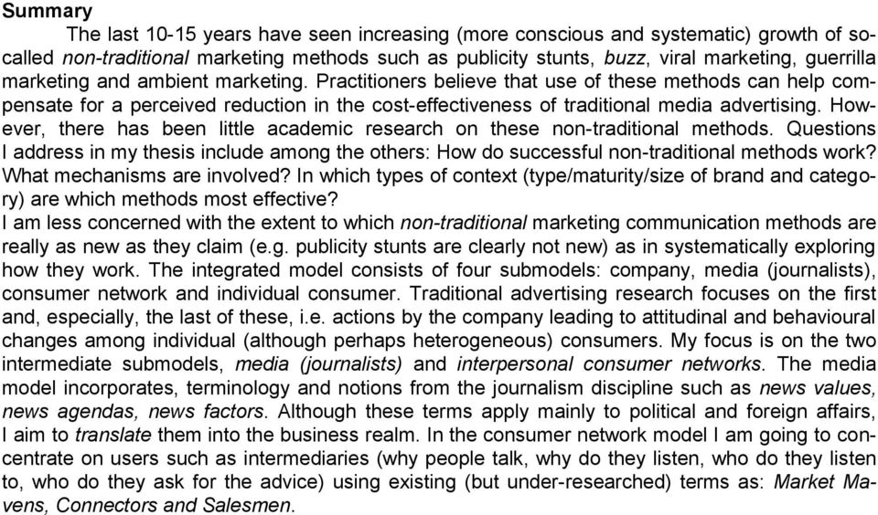 However, there has been little academic research on these non-traditional methods. Questions I address in my thesis include among the others: How do successful non-traditional methods work?