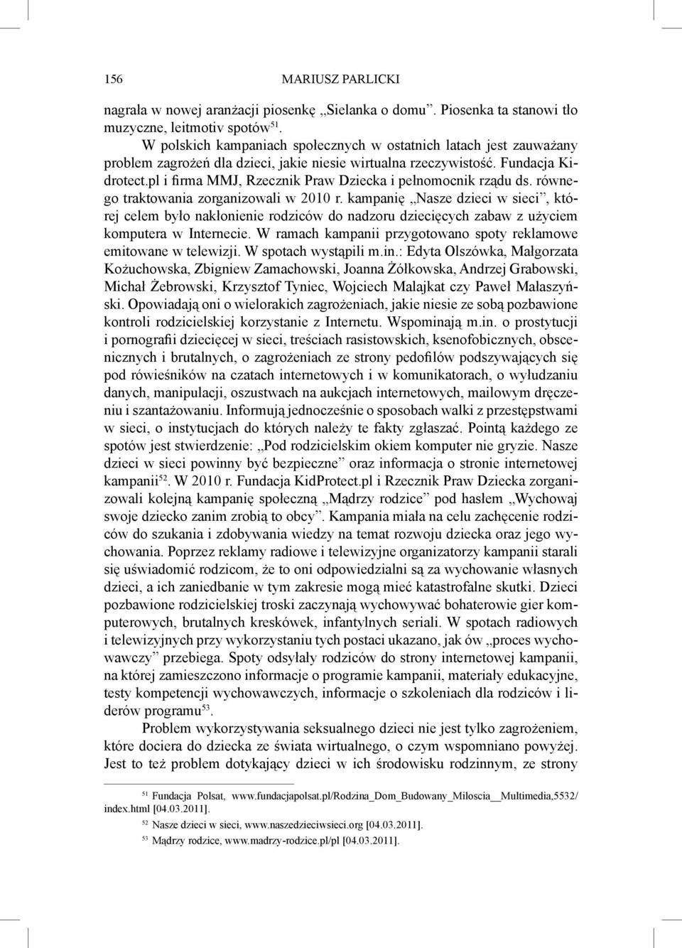 pl i firma MMJ, Rzecznik Praw Dziecka i pełnomocnik rządu ds. równego traktowania zorganizowali w 2010 r.