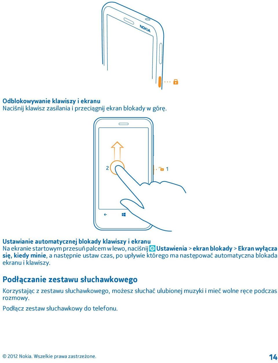 Ekran wyłącza się, kiedy minie, a następnie ustaw czas, po upływie którego ma następować automatyczna blokada ekranu i klawiszy.