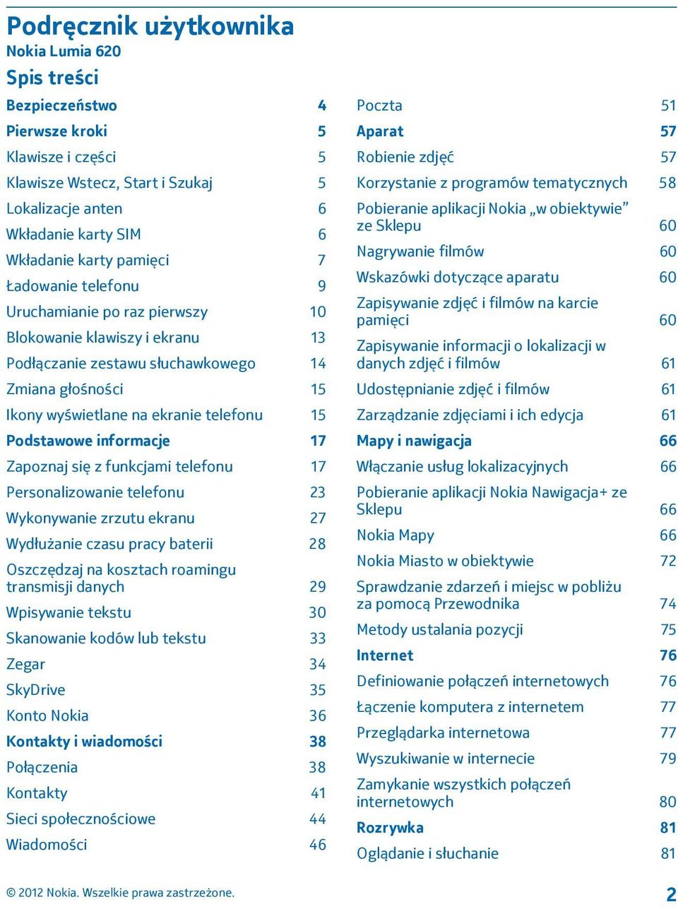 Podstawowe informacje 17 Zapoznaj się z funkcjami telefonu 17 Personalizowanie telefonu 23 Wykonywanie zrzutu ekranu 27 Wydłużanie czasu pracy baterii 28 Oszczędzaj na kosztach roamingu transmisji