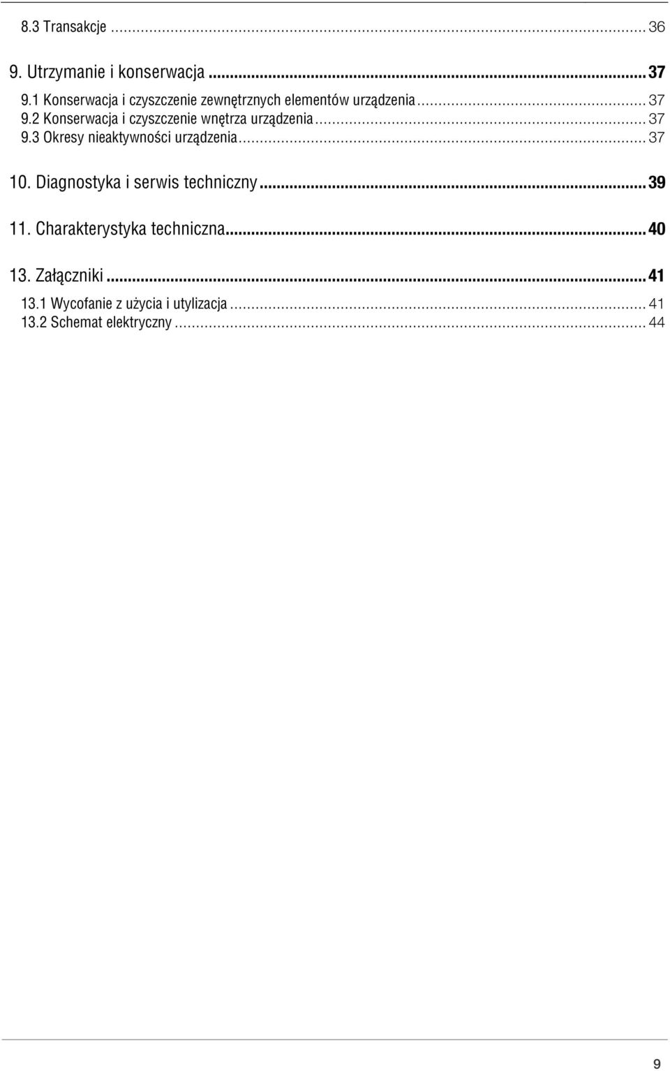 2 Konserwacja i czyszczenie wnętrza urządzenia... 37 9.3 Okresy nieaktywności urządzenia... 37 10.