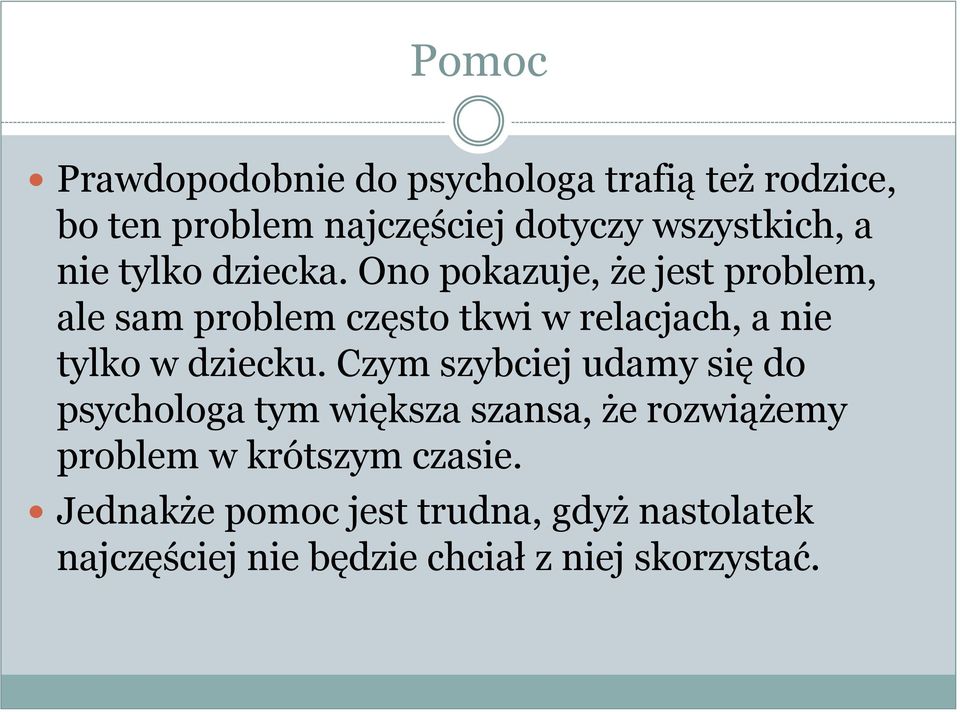 Ono pokazuje, że jest problem, ale sam problem często tkwi w relacjach, a nie tylko w dziecku.