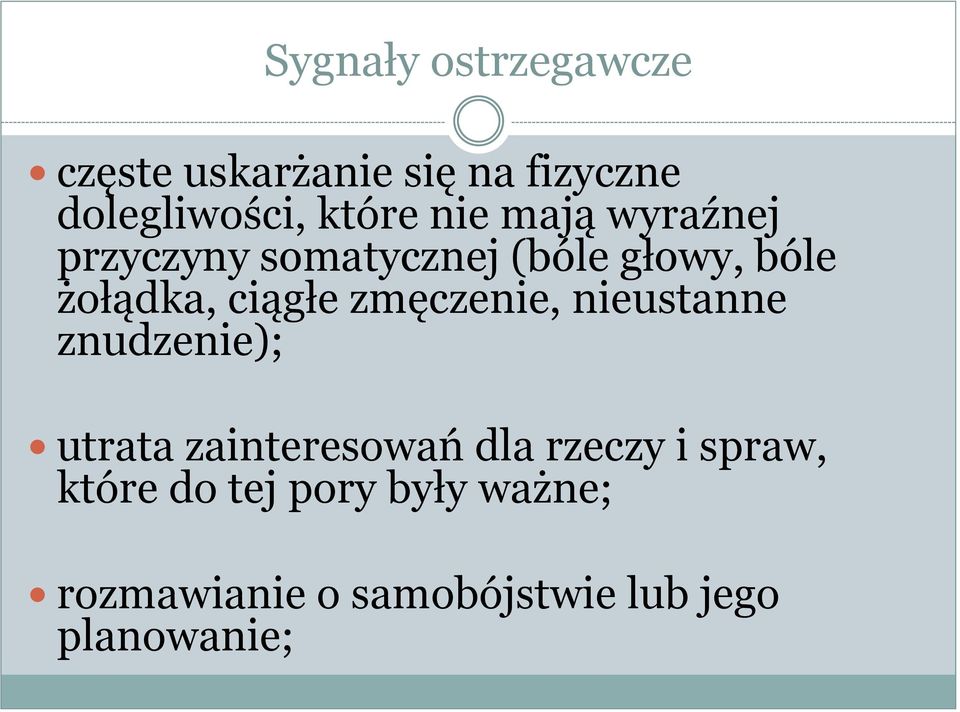 zmęczenie, nieustanne znudzenie); utrata zainteresowań dla rzeczy i spraw,