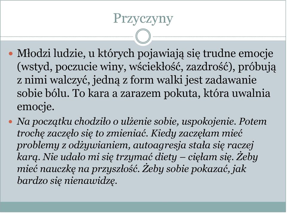 Na początku chodziło o ulżenie sobie, uspokojenie. Potem trochę zaczęło się to zmieniać.