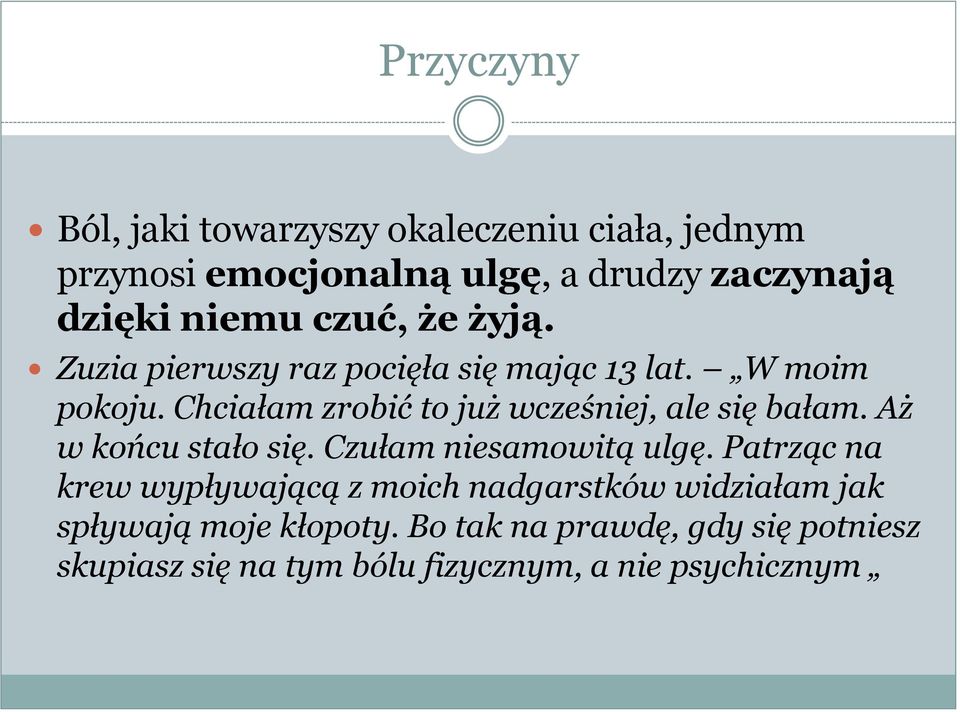 Chciałam zrobić to już wcześniej, ale się bałam. Aż w końcu stało się. Czułam niesamowitą ulgę.