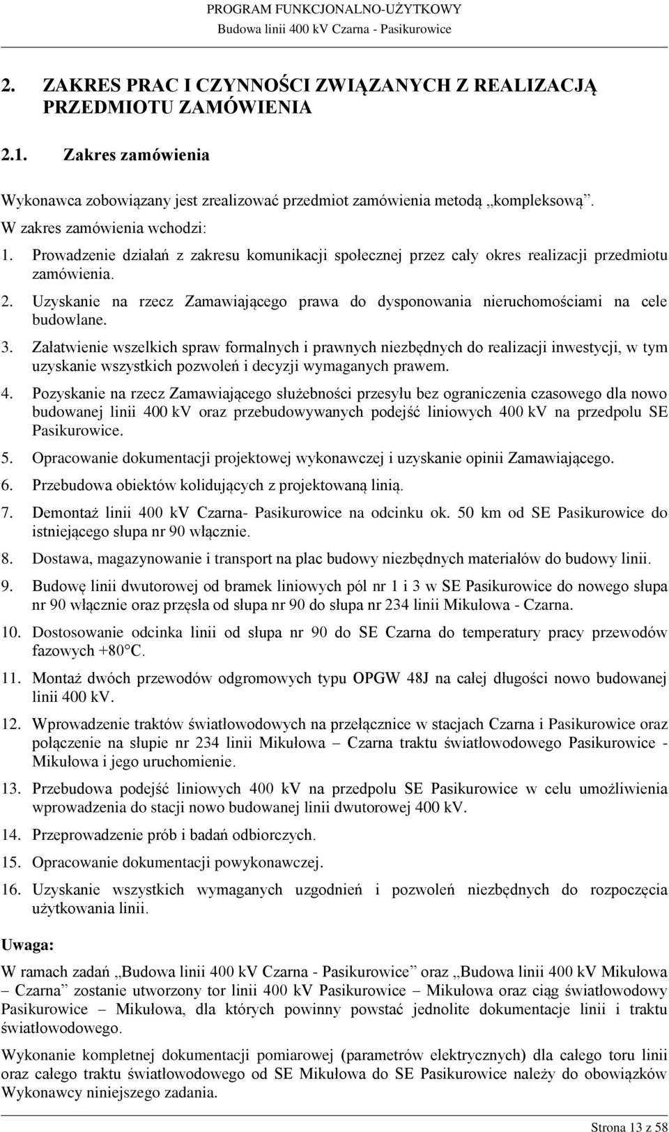 Uzyskanie na rzecz Zamawiającego prawa do dysponowania nieruchomościami na cele budowlane. 3.