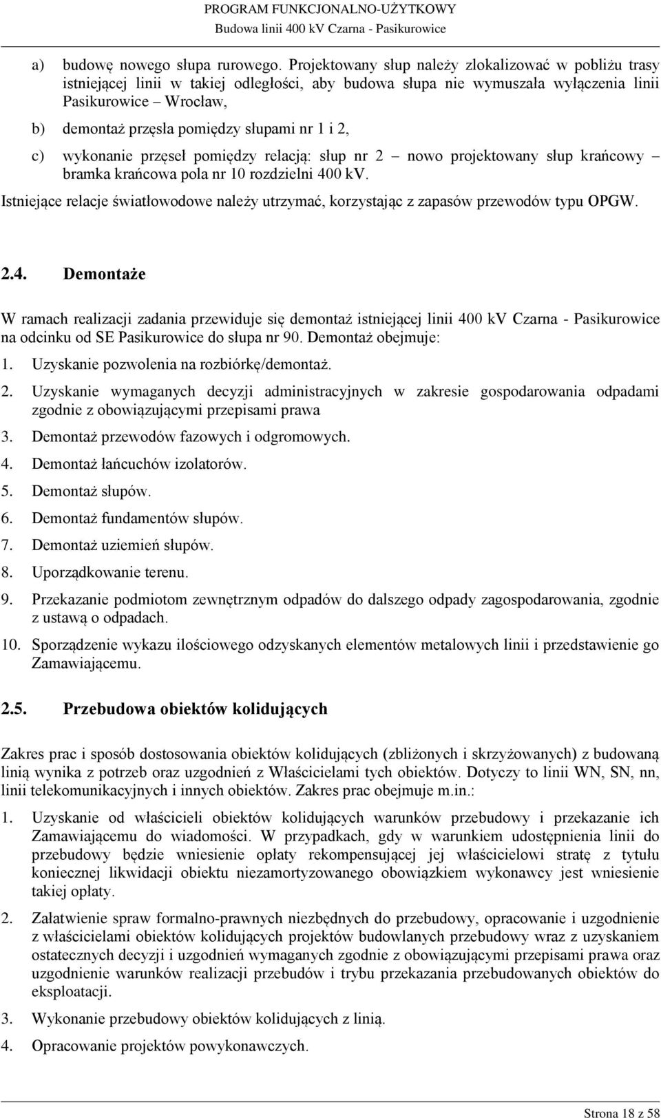 nr 1 i 2, c) wykonanie przęseł pomiędzy relacją: słup nr 2 nowo projektowany słup krańcowy bramka krańcowa pola nr 10 rozdzielni 400 kv.