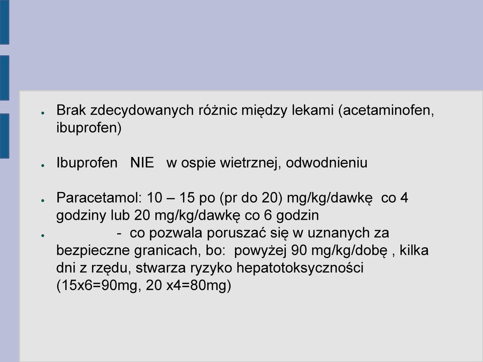 mg/kg/dawkę co 6 godzin - co pozwala poruszać się w uznanych za bezpieczne granicach, bo: