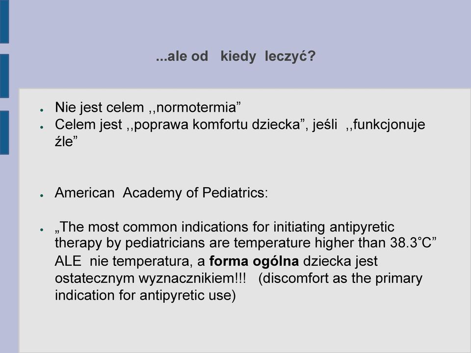 Academy of Pediatrics: The most common indications for initiating antipyretic therapy by