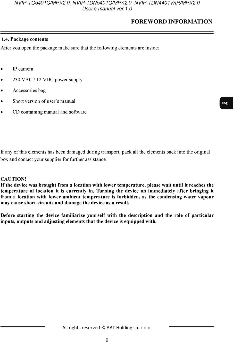 manual and software If any of this elements has been damaged during transport, pack all the elements back into the original box and contact your supplier for further assistance. CAUTIO!