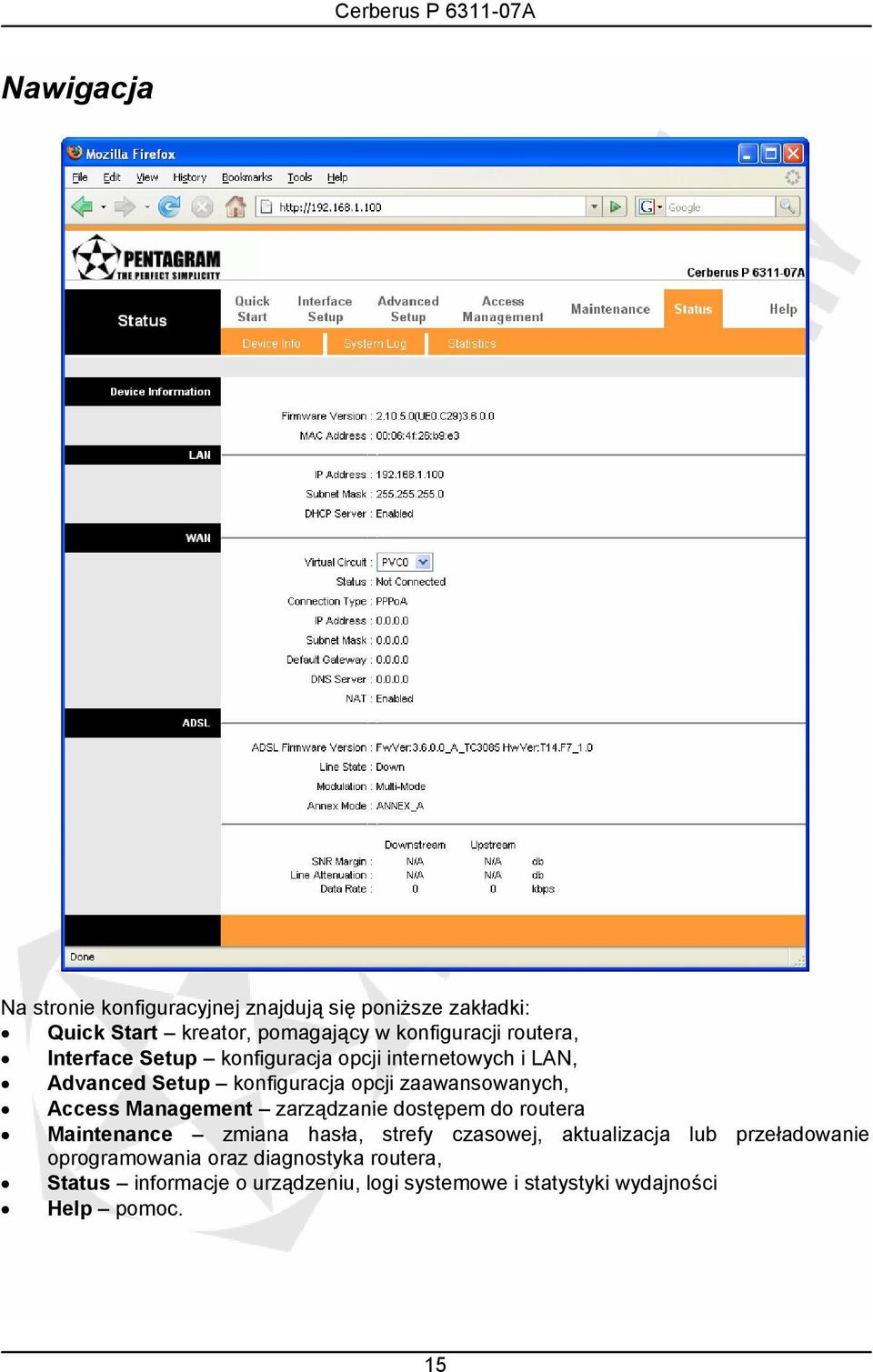 Access Management zarządzanie dostępem do routera Maintenance zmiana hasła, strefy czasowej, aktualizacja lub