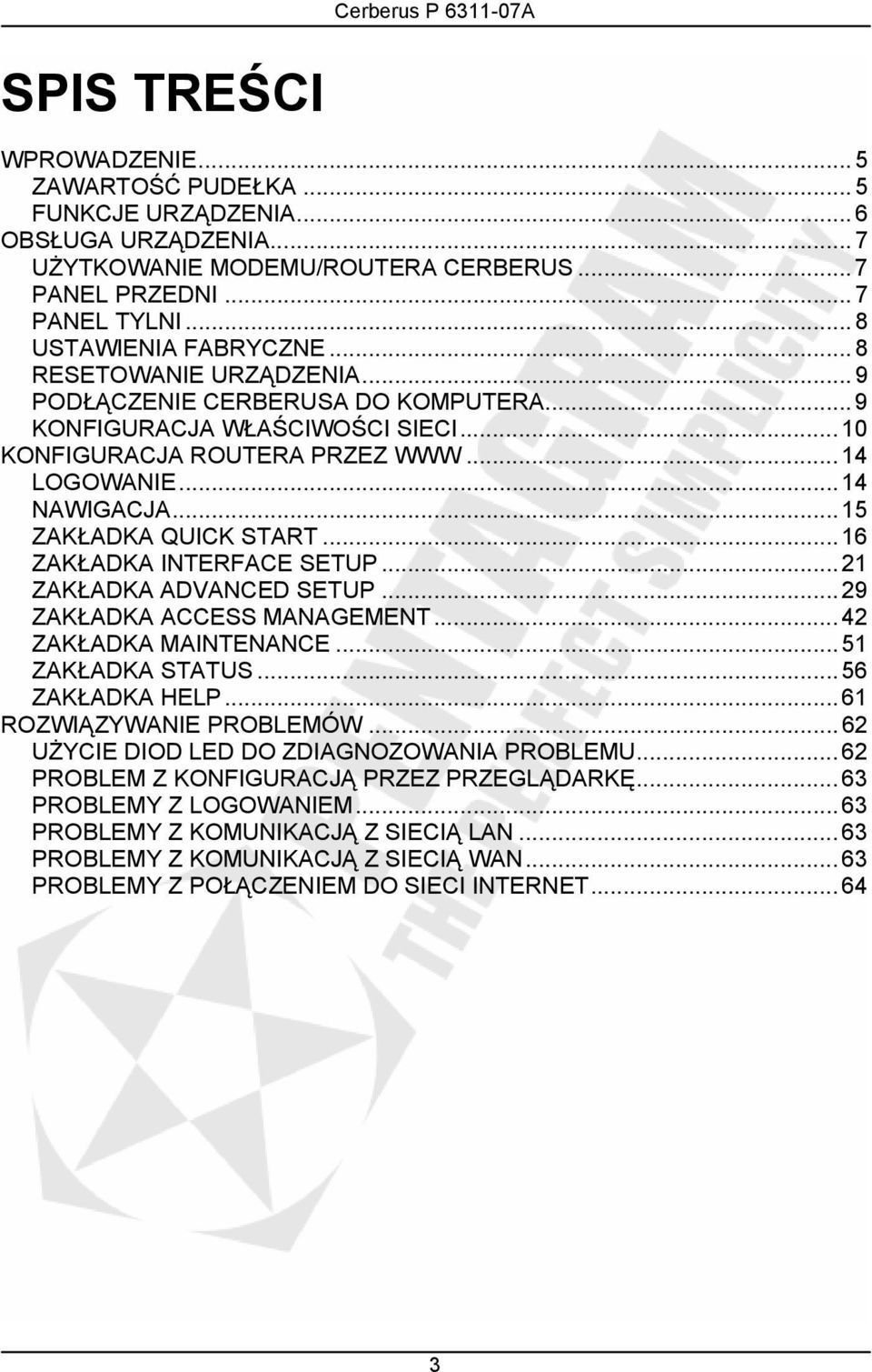 .. 16 ZAKŁADKA INTERFACE SETUP... 21 ZAKŁADKA ADVANCED SETUP... 29 ZAKŁADKA ACCESS MANAGEMENT... 42 ZAKŁADKA MAINTENANCE... 51 ZAKŁADKA STATUS... 56 ZAKŁADKA HELP... 61 ROZWIĄZYWANIE PROBLEMÓW.