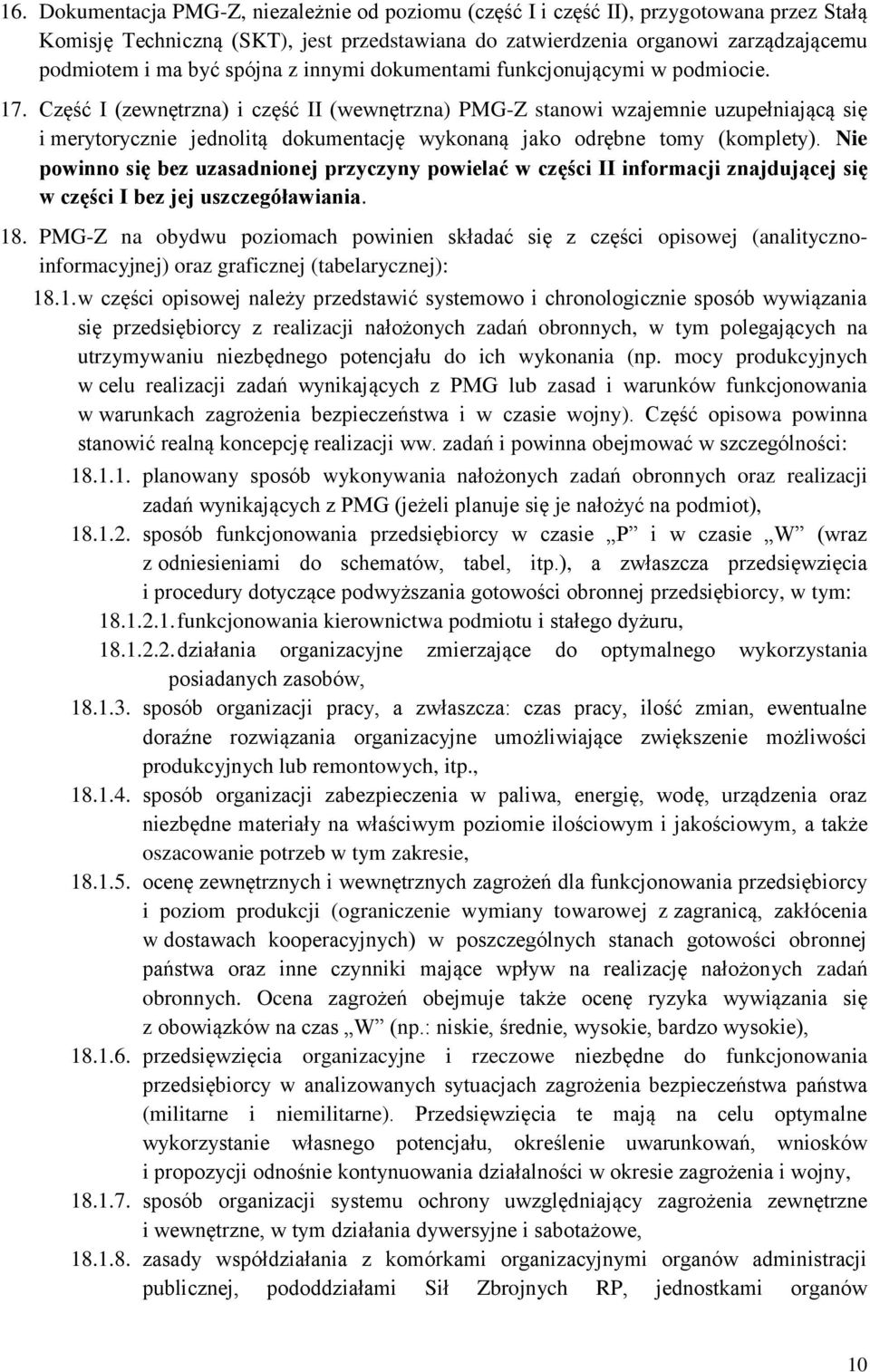 Część I (zewnętrzna) i część II (wewnętrzna) PMG-Z stanowi wzajemnie uzupełniającą się i merytorycznie jednolitą dokumentację wykonaną jako odrębne tomy (komplety).