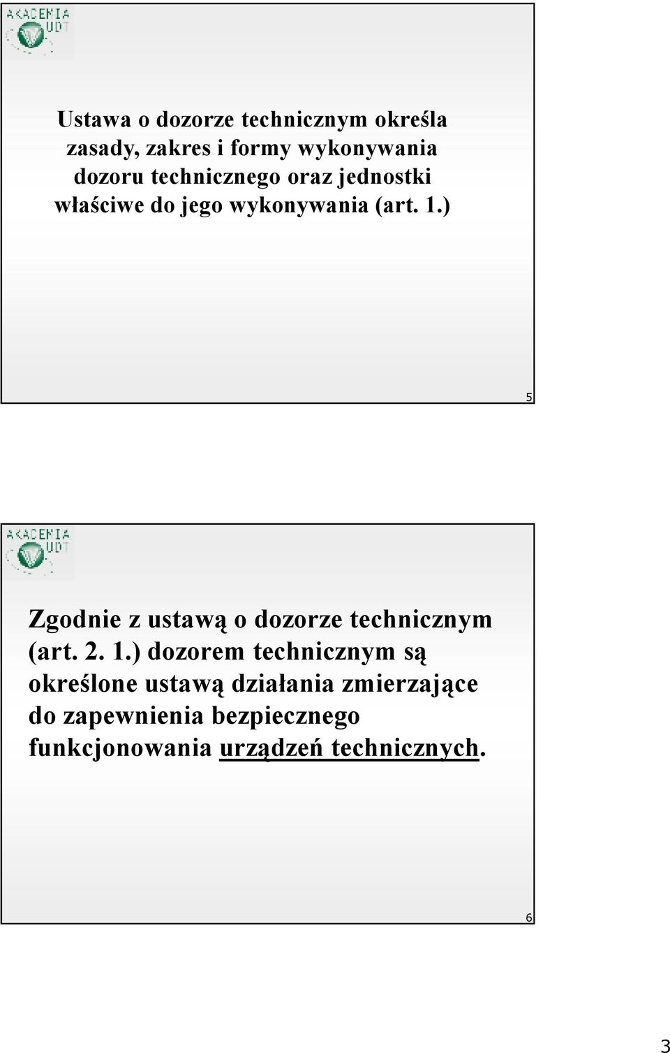 ) 5 Zgodnie z ustawą o dozorze technicznym (art. 2. 1.