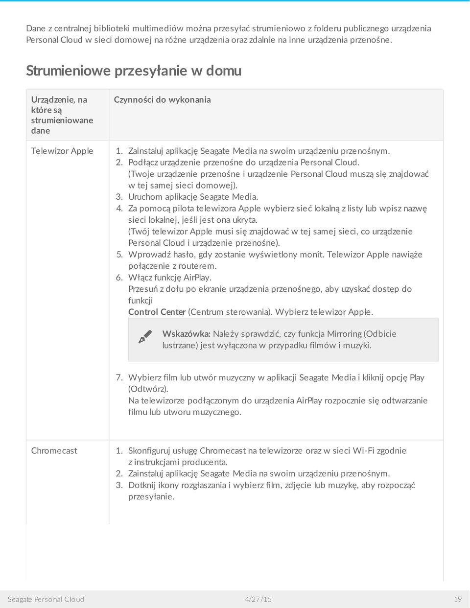 Podłącz urządzenie przenośne do urządzenia Personal Cloud. (Twoje urządzenie przenośne i urządzenie Personal Cloud muszą się znajdować w tej samej sieci domowej). 3. Uruchom aplikację Seagate Media.