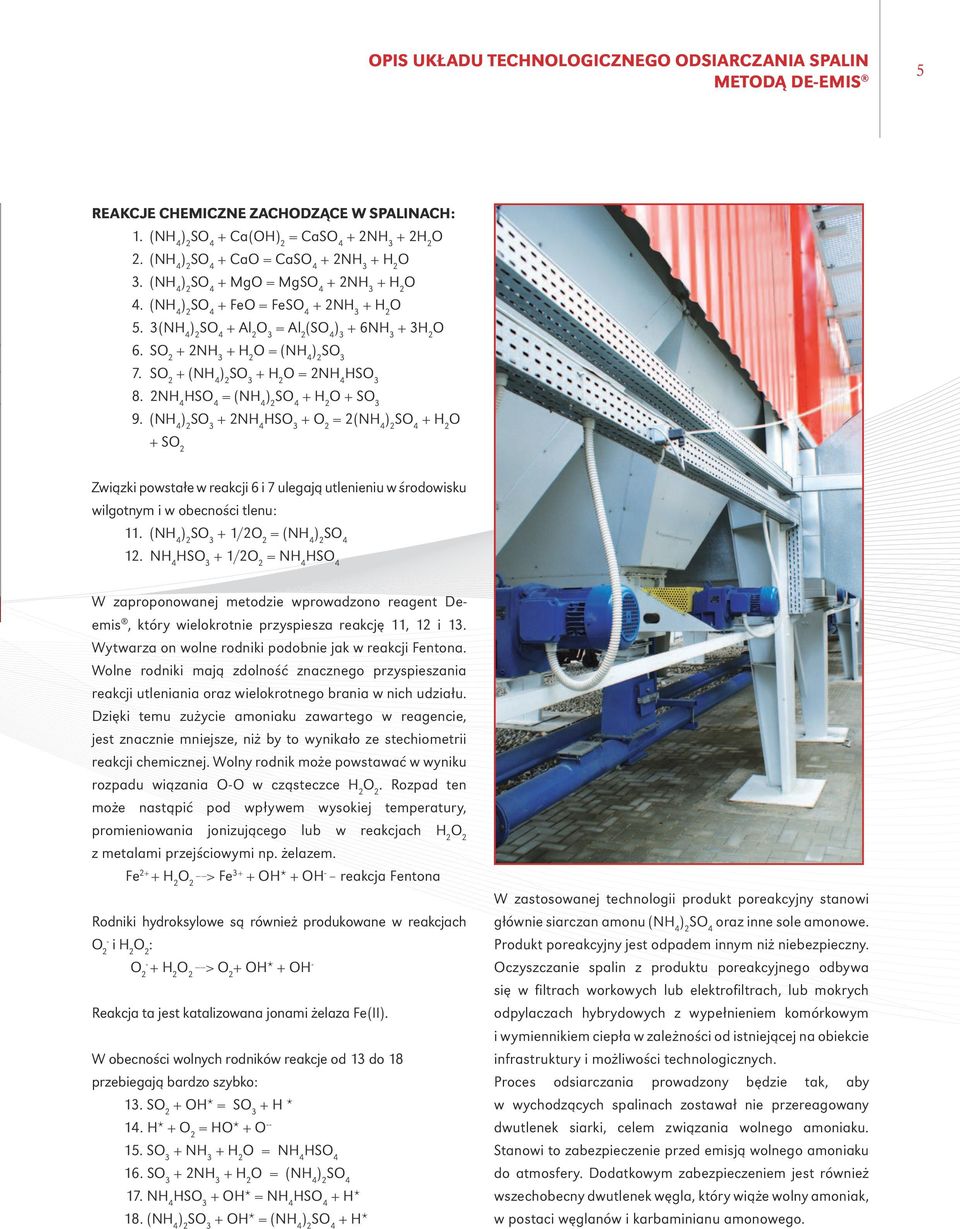 2NH 4 H = (NH 4 O + SO 3 9. (NH 4 SO 3 + 2NH 4 HSO 3 + O 2 = 2(NH 4 O + SO 2 Związki powstałe w reakcji 6 i 7 ulegają utlenieniu w środowisku wilgotnym i w obecności tlenu: 11.