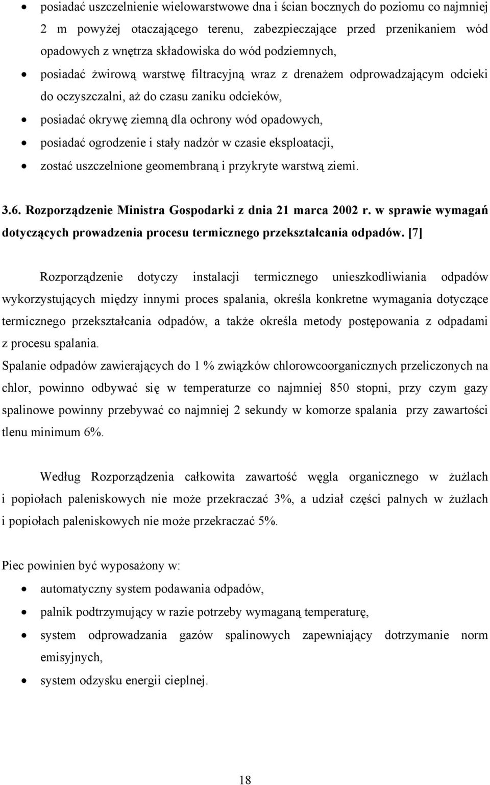 ogrodzenie i stały nadzór w czasie eksploatacji, zostać uszczelnione geomembraną i przykryte warstwą ziemi. 3.6. Rozporządzenie Ministra Gospodarki z dnia 21 marca 2002 r.