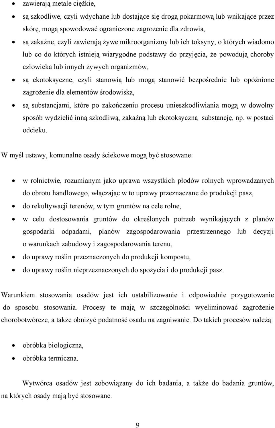 stanowią lub mogą stanowić bezpośrednie lub opóźnione zagrożenie dla elementów środowiska, są substancjami, które po zakończeniu procesu unieszkodliwiania mogą w dowolny sposób wydzielić inną