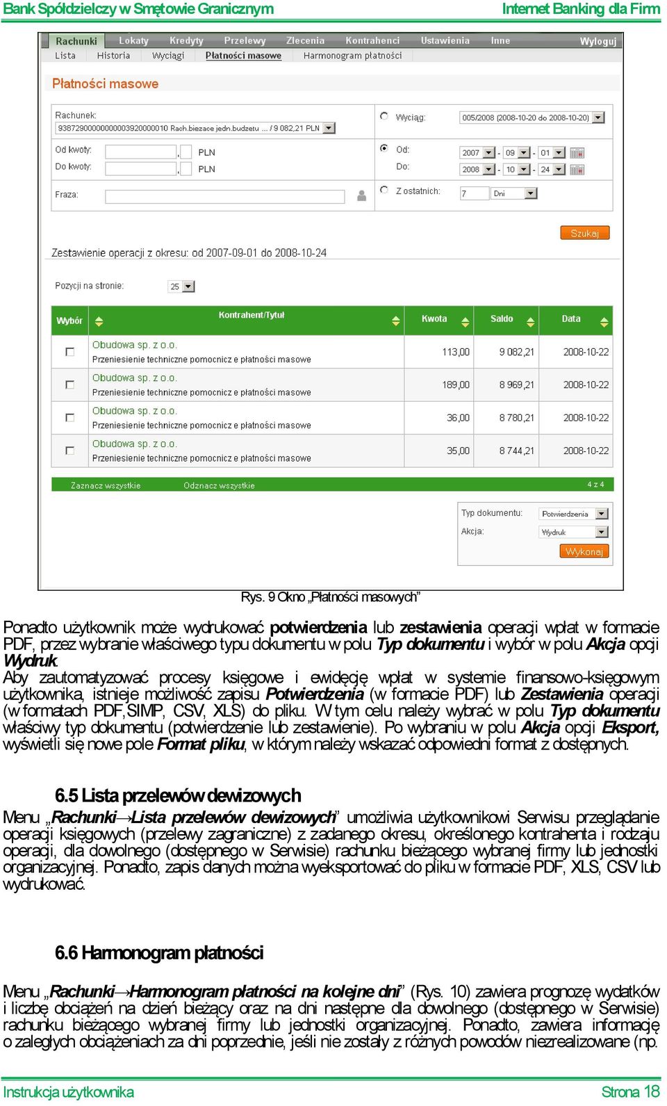 Aby zautomatyzować procesy księgowe i ewidęcję wpłat w systemie finansowo-księgowym użytkownika, istnieje możliwość zapisu Potwierdzenia (w formacie PDF) lub Zestawienia operacji (w formatach