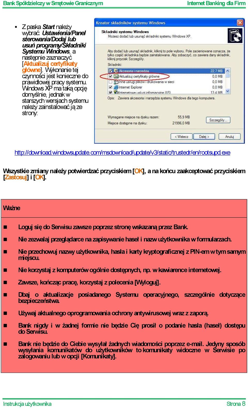 windowsupdate.com/msdownload/update/v3/static/trustedr/en/rootsupd.exe Wszystkie zmiany należy potwierdzać przyciskiem [OK], a na końcu zaakceptować przyciskiem [Zastosuj] i [OK].