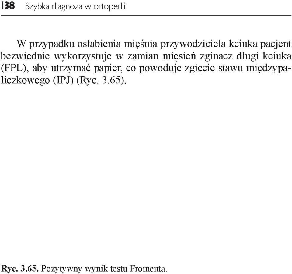 zginacz długi kciuka (FPL), aby utrzymać papier, co powoduje zgięcie