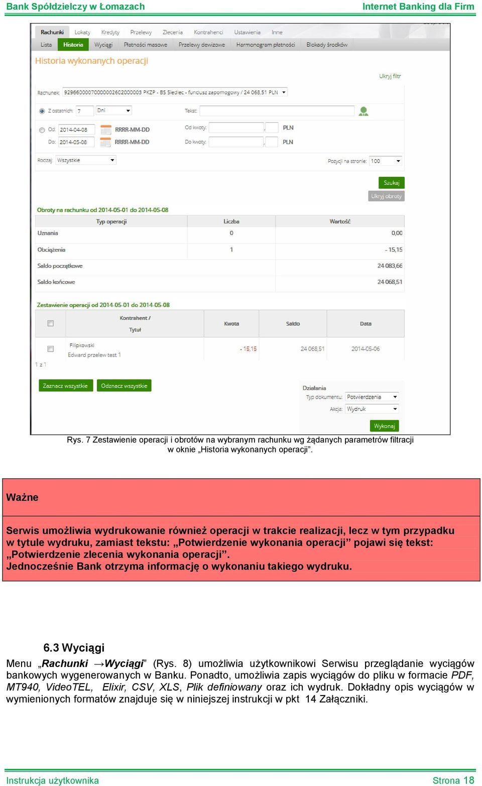 zlecenia wykonania operacji. Jednocześnie Bank otrzyma informację o wykonaniu takiego wydruku. 6.3 Wyciągi Menu Rachunki Wyciągi (Rys.