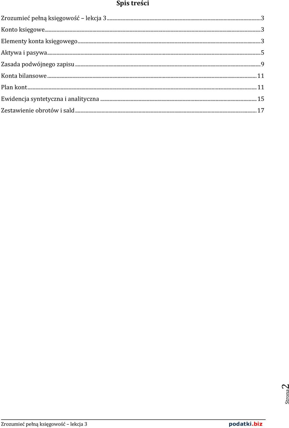 .. 5 Zasada podwójnego zapisu... 9 Konta bilansowe.