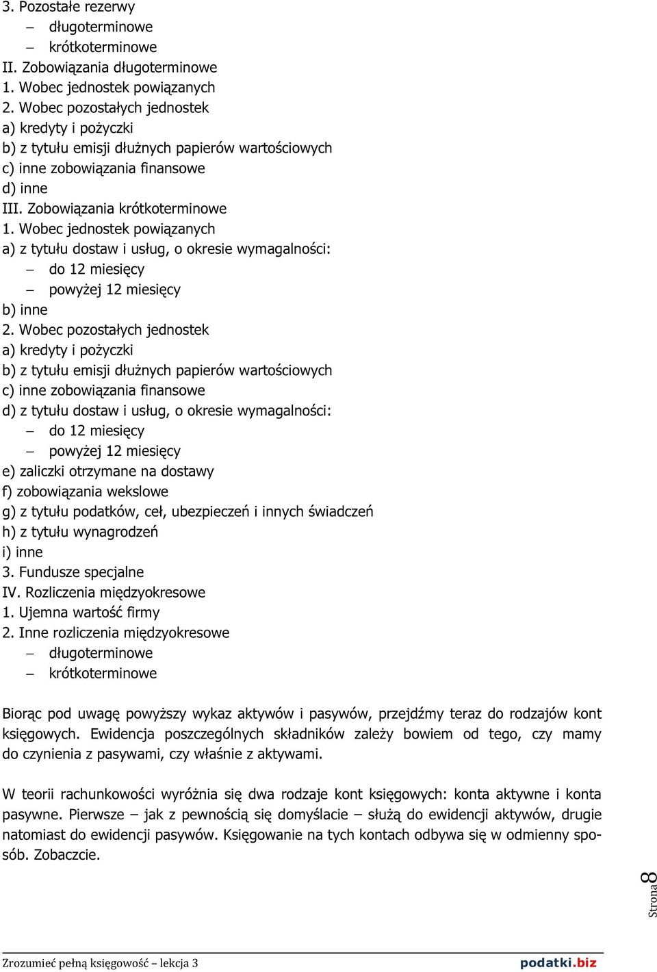 Wobec jednostek powiązanych a) z tytułu dostaw i usług, o okresie wymagalności: do 12 miesięcy powyżej 12 miesięcy b) inne 2.