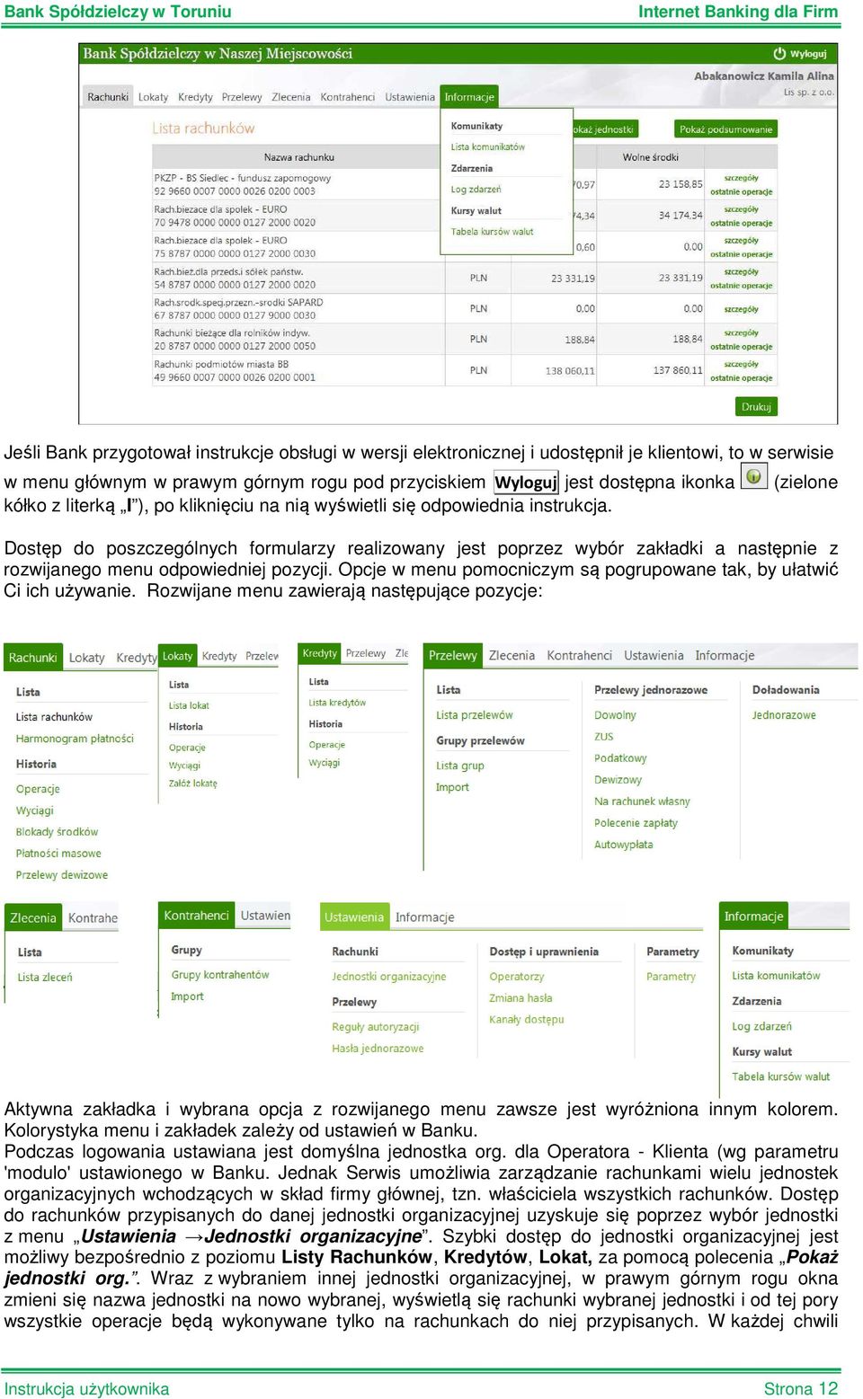 (zielone Dostęp do poszczególnych formularzy realizowany jest poprzez wybór zakładki a następnie z rozwijanego menu odpowiedniej pozycji.