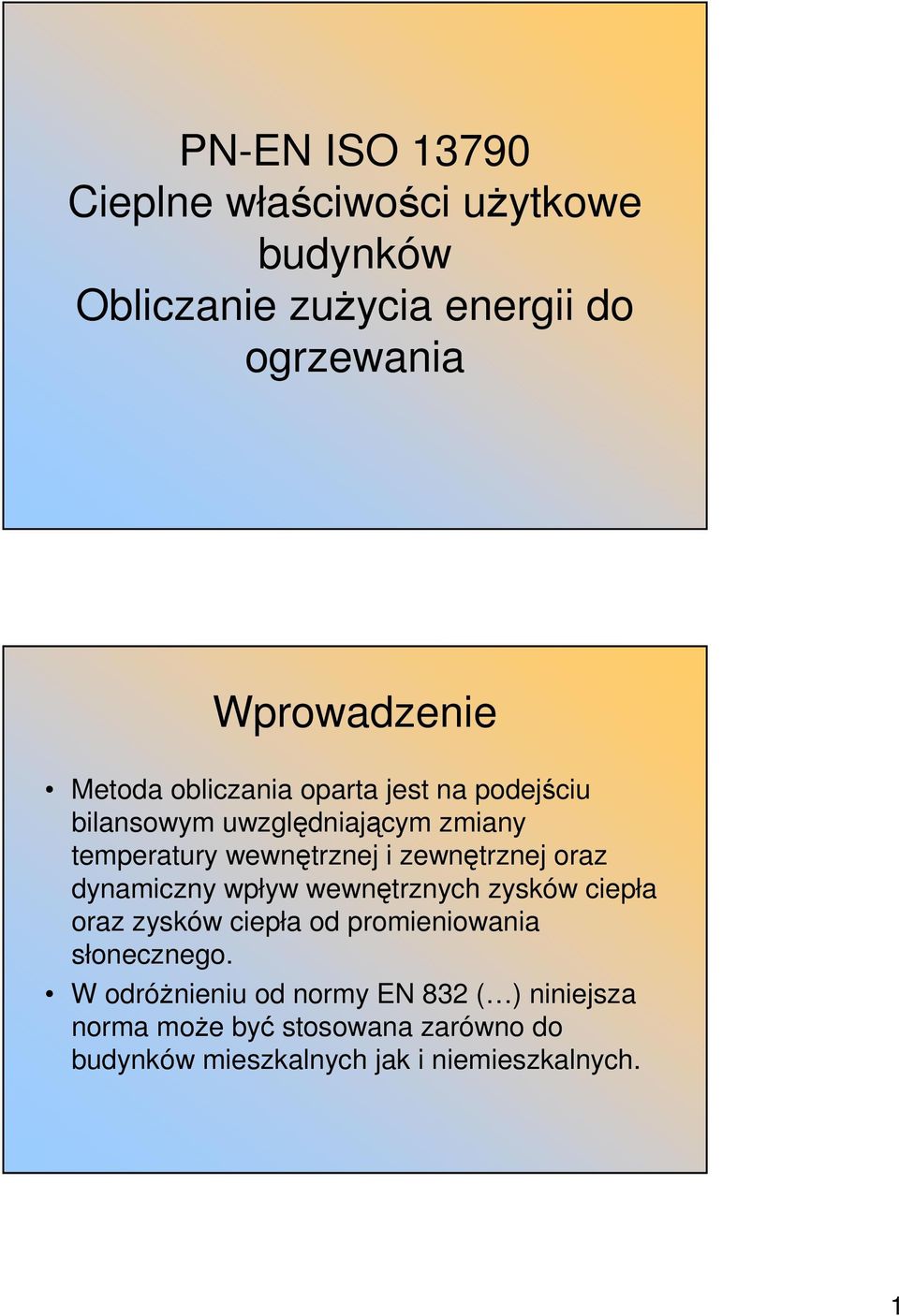 oraz dynamiczny wpływ wewnętrznych zysków ciepła oraz zysków ciepła od promieniowania słonecznego.