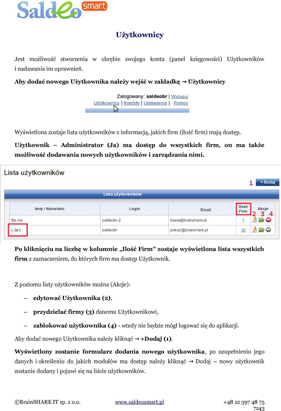 Użytkownik Administrator (Ja) ma dostęp do wszystkich firm, on ma także możliwość dodawania nowych użytkowników i zarządzania nimi.