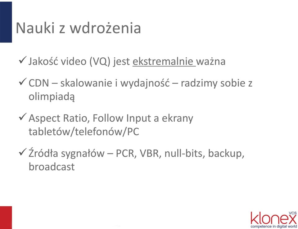 olimpiadą Aspect Ratio, Follow Input a ekrany