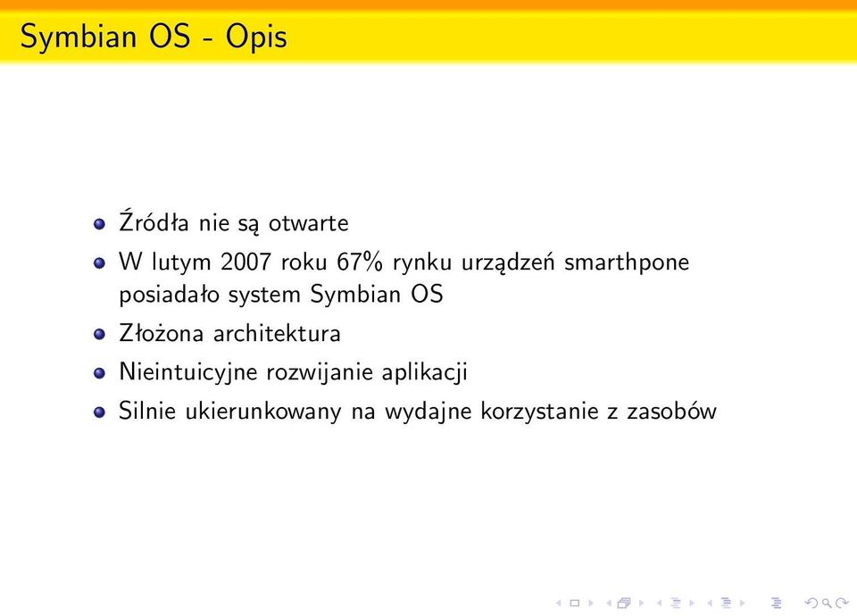 Symbian OS Złożona architektura Nieintuicyjne rozwijanie