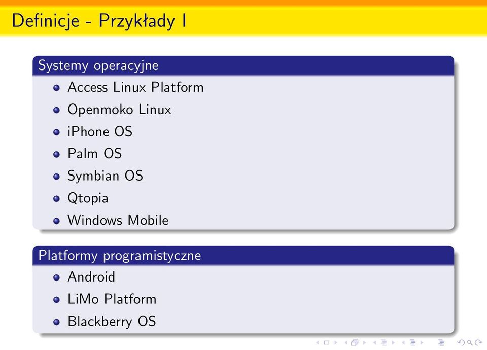 Palm OS Symbian OS Qtopia Windows Mobile