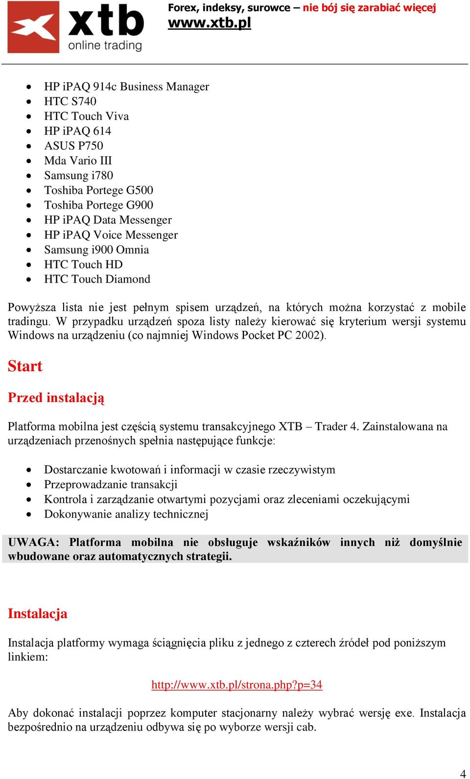 W przypadku urządzeń spoza listy należy kierować się kryterium wersji systemu Windows na urządzeniu (co najmniej Windows Pocket PC 2002).