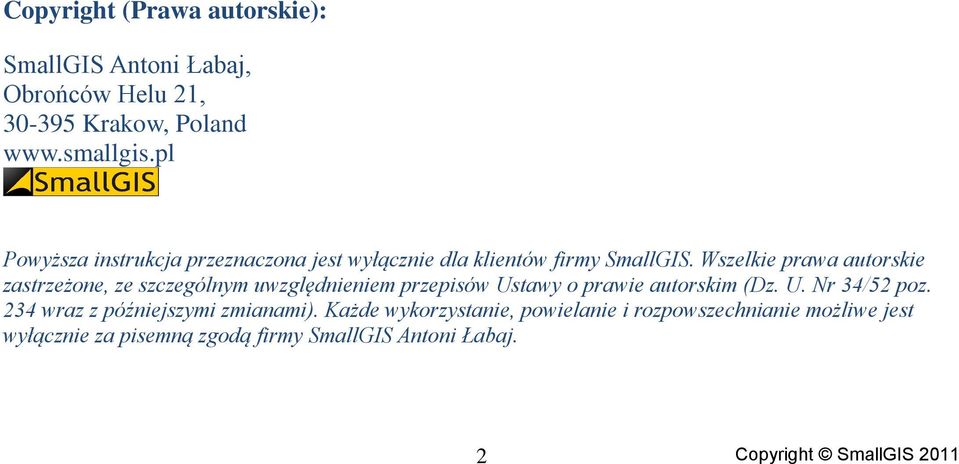 Wszelkie prawa autorskie zastrzeżone, ze szczególnym uwzględnieniem przepisów Ustawy o prawie autorskim (Dz. U. Nr 34/52 poz.