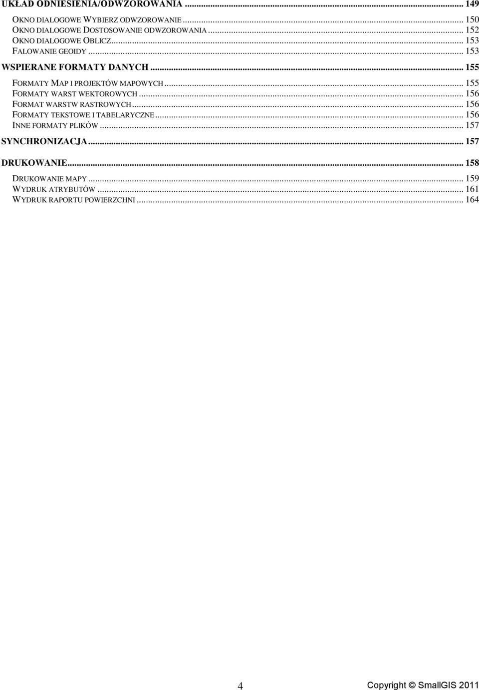 .. 155 FORMATY WARST WEKTOROWYCH... 156 FORMAT WARSTW RASTROWYCH... 156 FORMATY TEKSTOWE I TABELARYCZNE.