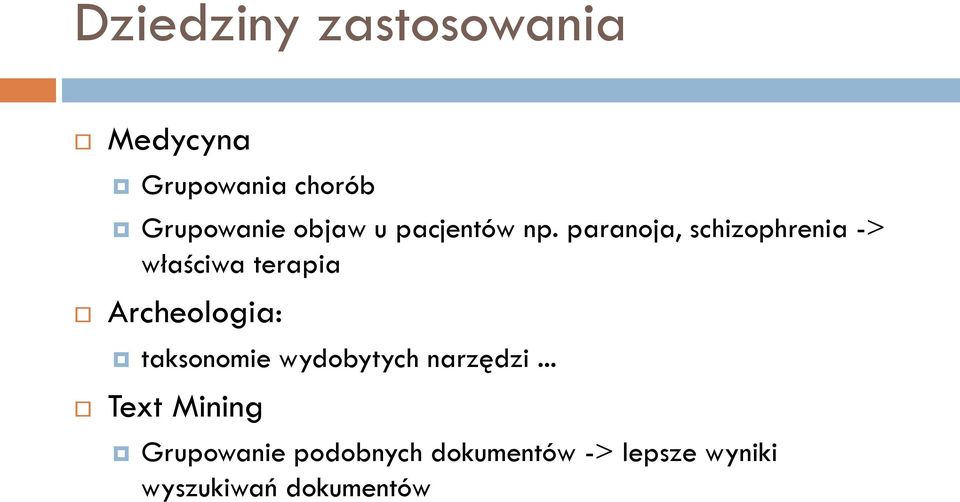 paranoja, schizophrenia -> właściwa terapia Archeologia: