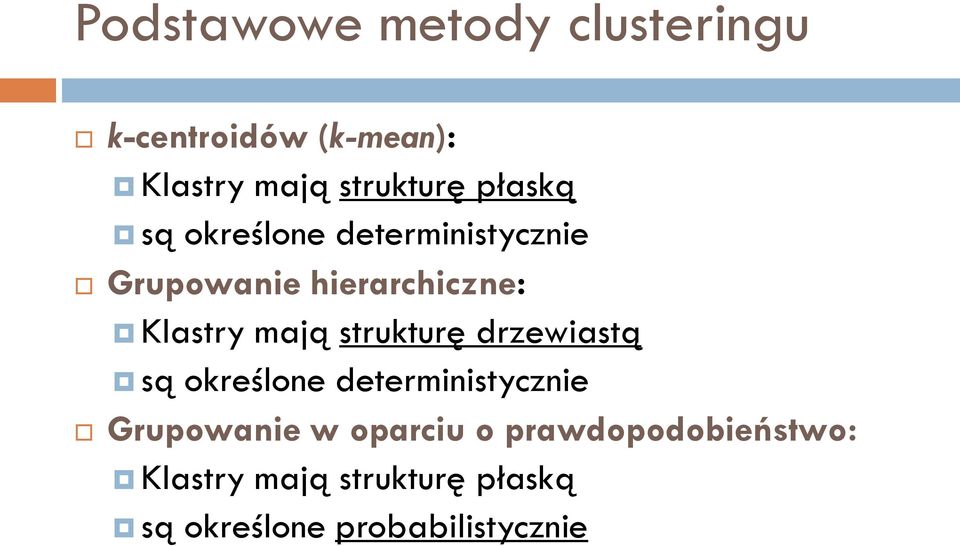 strukturę drzewiastą są określone deterministycznie Grupowanie w oparciu o