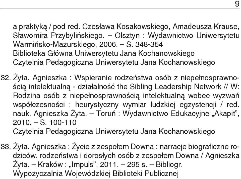 wobec wyzwań współczesności : heurystyczny wymiar ludzkiej egzystencji / red. nauk. Agnieszka Żyta. Toruń : Wydawnictwo Edukacyjne Akapit, 2010. S. 100-110 33.