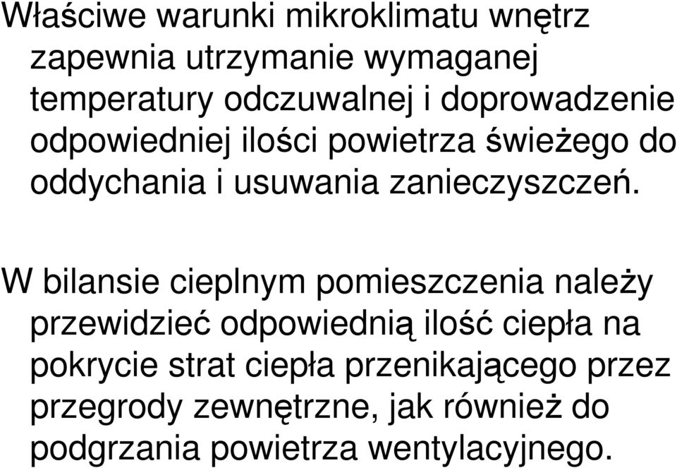 W bilansie cieplnym pomieszczenia naleŝy przewidzieć odpowiednią ilość ciepła na pokrycie strat