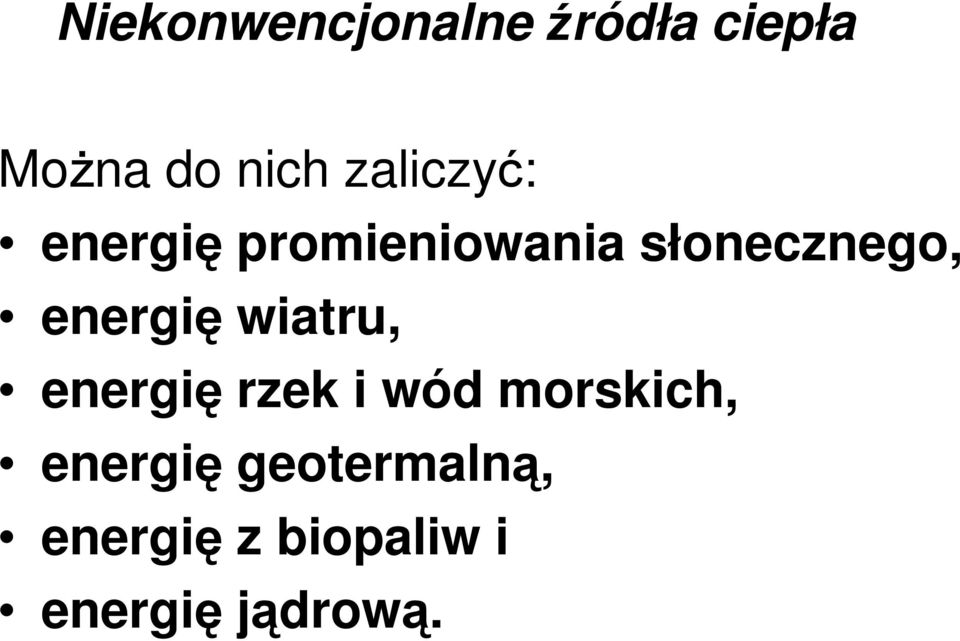 energię wiatru, energię rzek i wód morskich,