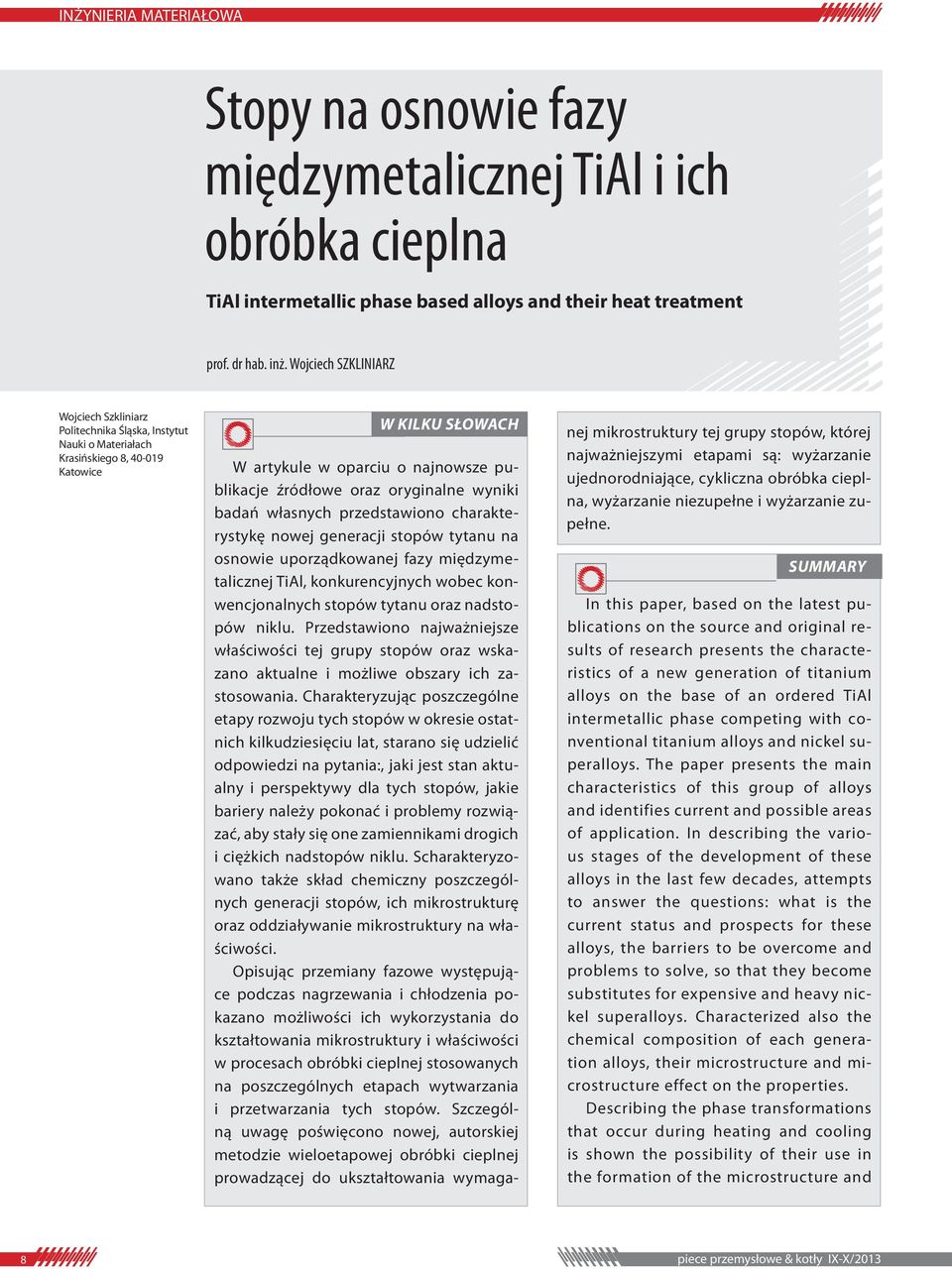 oryginalne wyniki badań własnych przedstawiono charakterystykę nowej generacji stopów tytanu na osnowie uporządkowanej fazy międzymetalicznej TiAl, konkurencyjnych wobec konwencjonalnych stopów