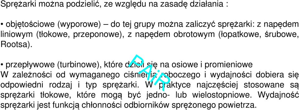 przepływowe (turbinowe), które dzieli się na osiowe i promieniowe W zależności od wymaganego ciśnienia roboczego i wydajności dobiera się