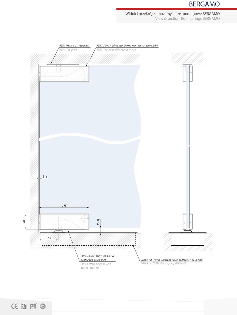 top door rail 5-6 275 82 10-12 65 PD10 Zawias dolny lub Listwa montażowa dolna DRM PD10 Bottom hinge