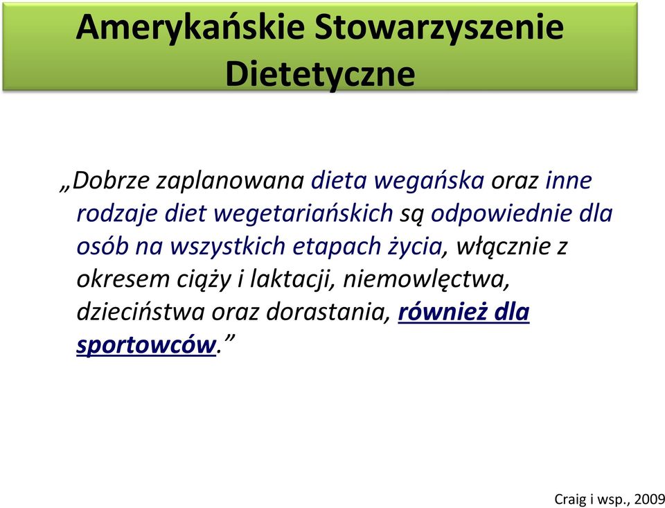 na wszystkich etapach życia, włącznie z okresem ciąży i laktacji,