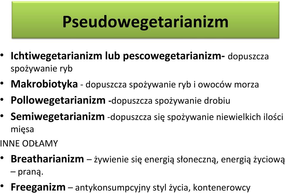 drobiu Semiwegetarianizm -dopuszcza się spożywanie niewielkich ilości mięsa INNE ODŁAMY