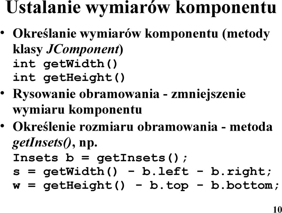 wymiaru komponentu Określenie rozmiaru obramowania - metoda getinsets(), np.