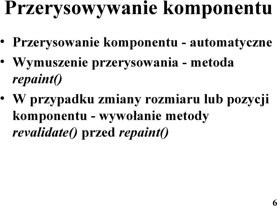 repaint() W przypadku zmiany rozmiaru lub pozycji