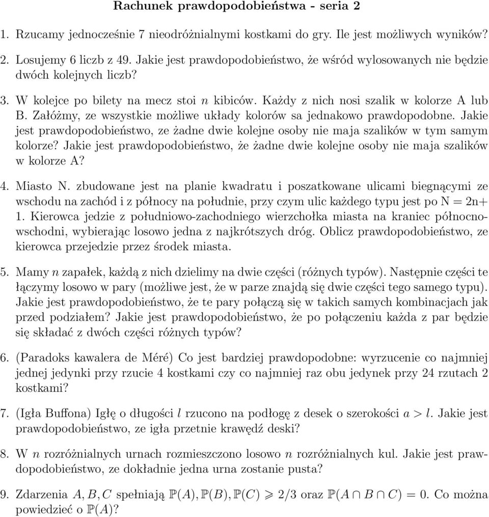 Załóżmy, ze wszystkie możliwe układy kolorów sa jednakowo prawdopodobne. Jakie jest prawdopodobieństwo, ze żadne dwie kolejne osoby nie maja szalików w tym samym kolorze?